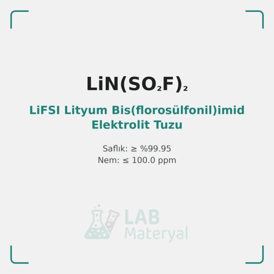 LiFSI Lityum Bis(florosülfonil)imid Elektrolit Tuzu | LabMateryal Elektrolit Tuzu